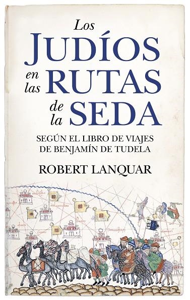 LOS JUDÍOS EN LAS RUTAS DE LA SEDA | 9788411317542 | ROBERT LANQUAR
