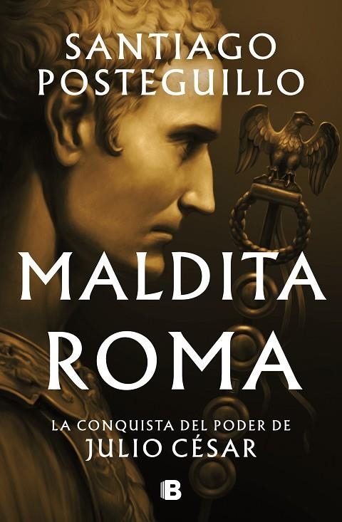 MALDITA ROMA (SERIE JULIO CÉSAR 2) | 9788466676564 | POSTEGUILLO, SANTIAGO