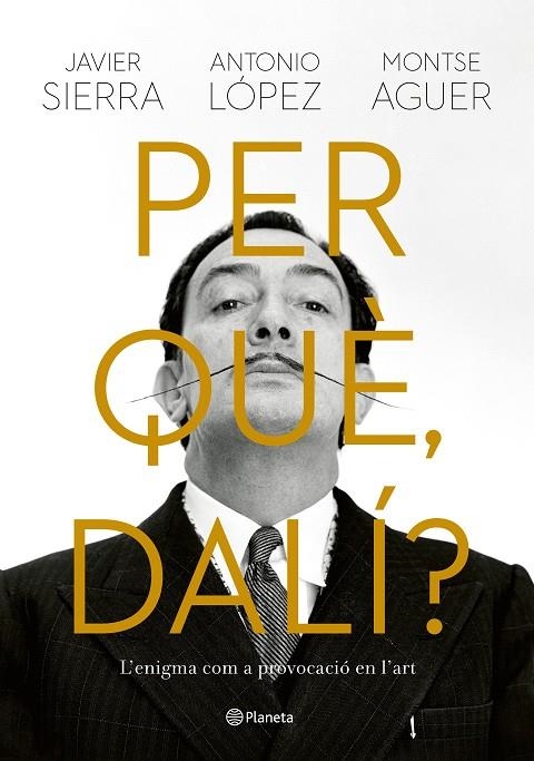 PER QUÈ, DALÍ? | 9788429781564 | SIERRA, JAVIER/LÓPEZ GARCÍA, ANTONIO/AGUER, MONTSE