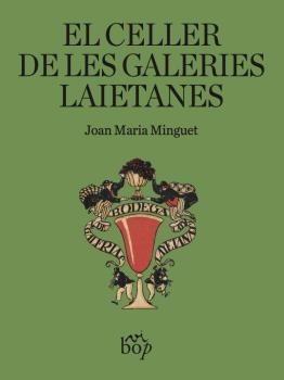 EL CELLER DE LES GALERIES LAIETANES | 9788412619775 | MINGUET BATLLORI, JOAN MARIA