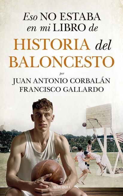 ESO NO ESTABA EN MI LIBRO DE HISTORIA DEL BALONCESTO | 9788411318655 | FRANCISCO GALLARDO/JUAN ANTONIO CORBALÁN