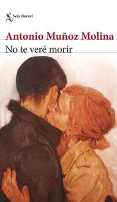 NO TE VERE MORIR | 8432715161677 | MUÑOZ MOLINA, ANTONIO