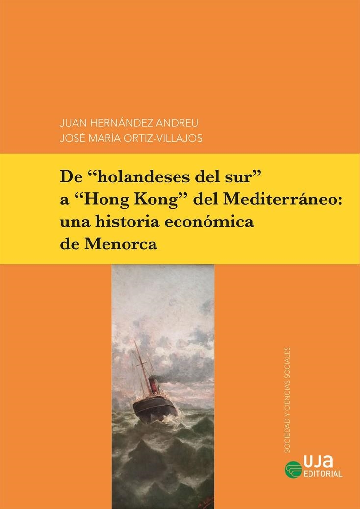 DE "HOLANDESES DEL SUR" A "HONG KONG" DEL MEDITERRÁNEO: UNA HISTORIA ECONÓMICA D | 9788491595441 | HERNÁNDEZ ANDREU, JUAN/ORTIZ-VILLAJOS LÓPEZ, JOSÉ MARÍA