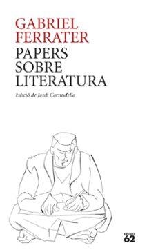 PAPERS SOBRE LITERATURA | 9788429781205 | FERRATER, GABRIEL