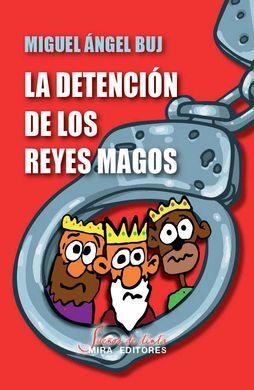 LA DETENCIÓN DE LOS REYES MAGOS | 9788484655985 | BUJ, MIGUEL ÁNGEL