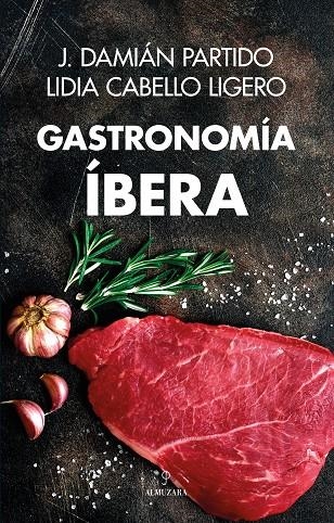 GASTRONOMÍA ÍBERA | 9788411317825 | J. DAMIÁN PARTIDO/LIDIA CABELLO LIGERO