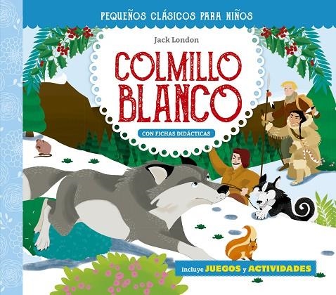 PEQUEÑOS CLÁSICOS PARA NIÑOS: COLMILLO BLANCO | 9788491456872 | LONDON, JACK