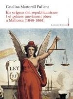 ORÍGENS DEL REPUBLICANISME I EL PRIMER MOVIMENT OBRER A MALLORCA (1849-1868) (PA | 9788419630568 | MARTORELL FULLANA, CATALINA