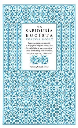 DE LA SABIDURÍA EGOÍSTA (SERIE GREAT IDEAS 13) | 9788430601004 | BACON, FRANCIS