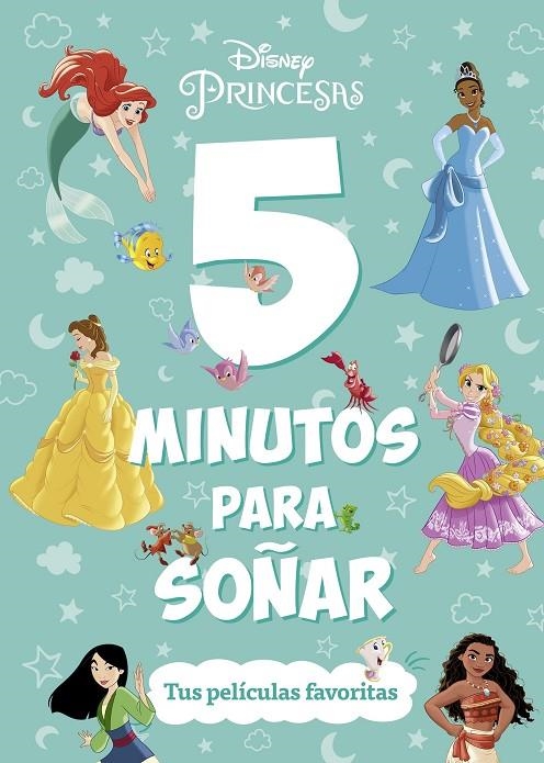 PRINCESAS. 5 MINUTOS PARA SOÑAR. TUS PELÍCULAS FAVORITAS | 9788419547644 | DISNEY