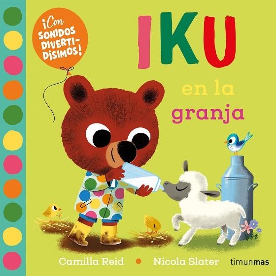 IKU EN LA GRANJA. LIBRO CON SONIDOS | 9788408276456 | SLATER, NICOLA/REID, CAMILLA