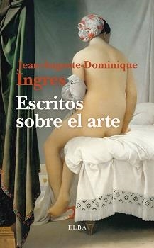 ESCRITOS SOBRE EL ARTE | 9788412649796 | INGRES, JEAN-AUGUSTE-DOMINIQUE