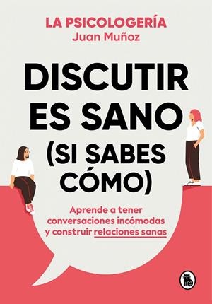 DISCUTIR ES SANO (SI SABES CÓMO) | 9788402425225 | MUÑOZ (@PSICOLOGERIA), JUAN