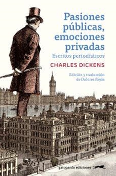 PASIONES PÚBLICAS, EMOCIONES PRIVADAS | 9788412740394 | DICKENS, CHARLES