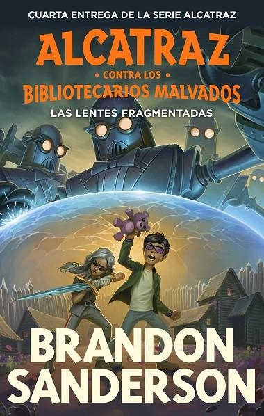 LAS LENTES FRAGMENTADAS (ALCATRAZ CONTRA LOS BIBLIOTECARIOS MALVADOS 4) | 9788419522818 | SANDERSON, BRANDON