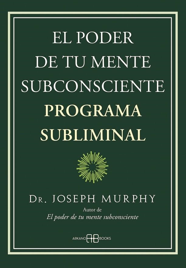 EL PODER DE TU MENTE SUBCONSCIENTE. PROGRAMA SUBLIMINAL | 9788419510013 | MURPHY, DR. JOSEPH