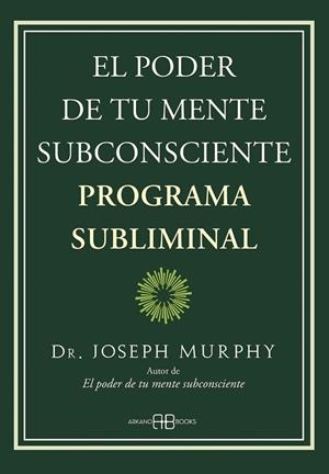 EL PODER DE TU MENTE SUBCONSCIENTE. PROGRAMA SUBLIMINAL | 9788419510013 | MURPHY, DR. JOSEPH