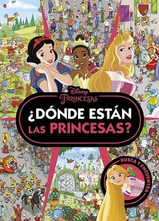 PRINCESAS. ¿DÓNDE ESTÁN LAS PRINCESAS? | 9788419547774 | DISNEY