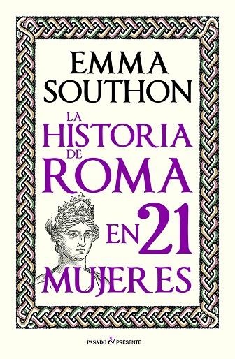 LA HISTORIA DE ROMA EN 21 MUJERES | 9788412791525 | SOUTHON, EMMA