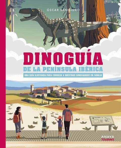 DINOGUÍA DE LA PENÍNSULA IBÉRICA. UNA GUÍA ILUSTRADA PARA CONOCER A NUESTROS DIN | 9788491586739 | SANISIDRO MORANT, ÓSCAR