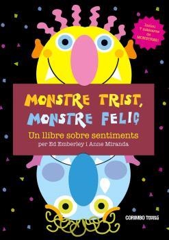 MONSTRE TRIST, MOSTRE FELIÇ! | 9788484706663 | EMBERLEY, ED & MIRANDA, ANNE