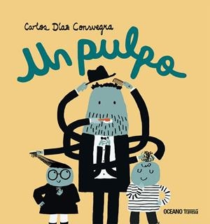 PULPO, UN | 9786075577838 | DÍAZ CONSUEGRA, CARLOS