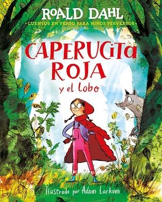 CAPERUCITA ROJA Y EL LOBO EN VERSO (COLECCIÓN ALFAGUARA CLÁSICOS) | 9788418915925 | DAHL, ROALD