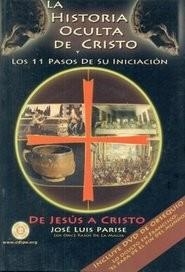 LA HISTORIA OCULTA DE CRISTO Y LOS 11 PASOS DE SU INICIACION | 9789870807667 | JOSÉ LUIS PARISE