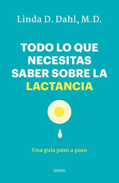 TODO LO QUE NECESITAS SABER SOBRE LA LACTANCIA | 9788418714450 | DAHL, LINDA