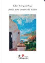 POESÍA PARA VENCER A LA MUERTE | 9788419370938 | RODRÍGUEZ-PONGA SALAMANCA,RAFAEL