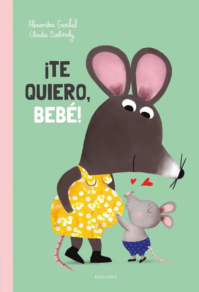 ¡TE QUIERO, BEBÉ! | 9788414060506 | GARIBAL, ALEXANDRA