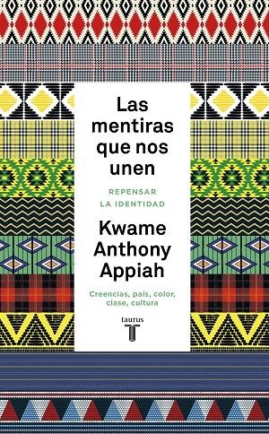 LAS MENTIRAS QUE NOS UNEN | 9788430627059 | ANTHONY APPIAH, KWAME