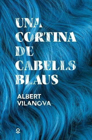 UNA CORTINA DE CABELLS BLAUS | 9788411520478 | VILANOVA BOQUERAS, ALBERT