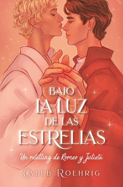 BAJO LA LUZ DE LAS ESTRELLAS: UN RETELLING DE ROMEO Y JULIETA | 9788419130143 | ROEHRIGH, CALEB