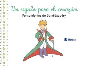 UN REGALO PARA EL CORAZÓN. PENSAMIENTOS DE ANTOINE DE SAINT-EXUPÉRY | 9788469643037 | DE SAINT-EXUPÉRY, ANTOINE