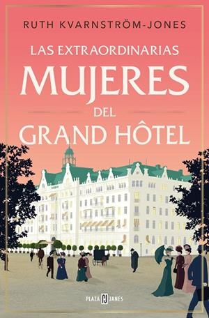 LAS EXTRAORDINARIAS MUJERES DEL GRAND HÔTEL | 9788401033940 | KVARNSTROM-JONES, RUTH