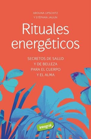 RITUALES ENERGÉTICOS | 9788491182528 | LIPSCHITZ, AROUNA/JAULIN, STEPHAN
