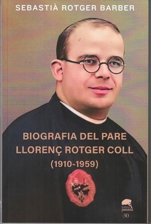 BIOGRAFIA DEL PARE LLORENÇ ROTGER COLL 1910-1959 | 9788409589647