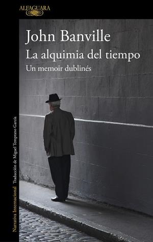 LA ALQUIMIA DEL TIEMPO. UN MEMOIR DUBLINÉS | 9788420432632 | BANVILLE, JOHN