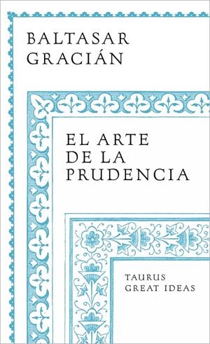 EL ARTE DE LA PRUDENCIA (SERIE GREAT IDEAS) | 9788430626649 | GRACIÁN, BALTASAR