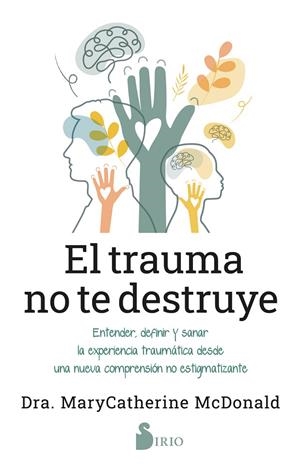 EL TRAUMA NO TE DESTRUYE | 9788419685698 | MCDONALD, DRA. MARYCATHERINE