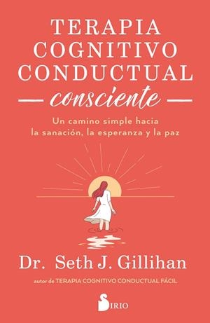 TERAPIA COGNITIVO CONDUCTUAL CONSCIENTE | 9788419685674 | DR. SETH J., GILLIHAN