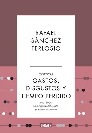 GASTOS, DISGUSTOS Y TIEMPO PERDIDO (ENSAYOS 2) | 9788410214361 | SÁNCHEZ FERLOSIO, RAFAEL