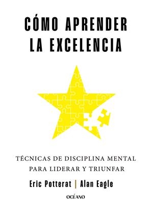 CÓMO APRENDER LA EXCELENCIA | 9788449461323 | POTTERAT, ERIC/EAGLE, ALAN