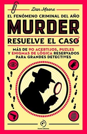 MURDER: RESUELVE EL CASO. UN LIBRO DE ENIGMAS CON MÁS DE 90 ACERTIJOS, PUZLES Y | 9788419834799 | MOORE, DAN