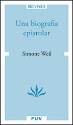 UNA BIOGRAFIA EPISTOLAR SIMONE WEIL | 9788411184410 | SIMONE WEIL