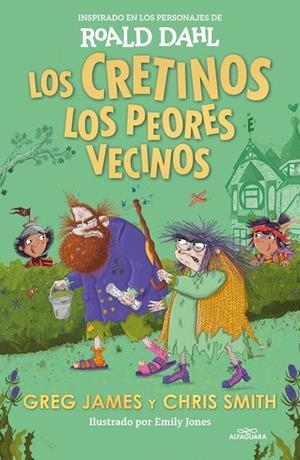 LOS CRETINOS. LOS PEORES VECINOS (COLECCIÓN ALFAGUARA CLÁSICOS) | 9788419688545 | DAHL, ROALD/JAMES, GREG/SMITH, CHRIS
