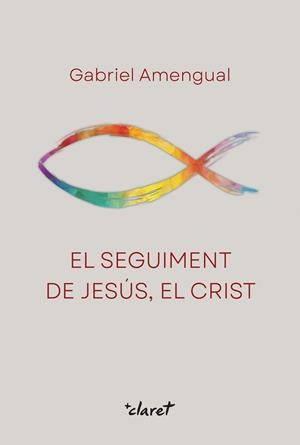 EL SEGUIMENT DE JESÚS, EL CRIST | 9788491365389 | AMENGUAL, GABRIEL