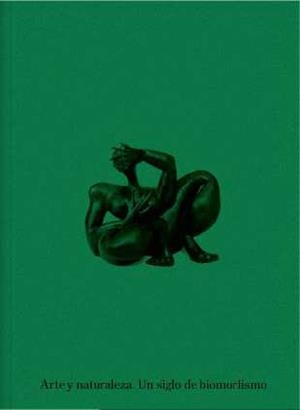 ARTE Y NATURALEZA. UN SIGLO DE BIOMORFISMO | 9788499003351 | VV.AA.