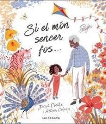 SI EL MÓN SENCER FOS... | 9788467933192 | COELHO, JOSEPH/COLPOYS, ALLISON
